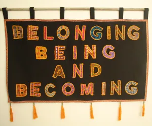Belonging, Being and Becoming Wall Hanging