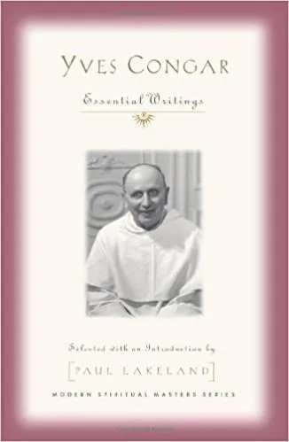 Congar, y/Lakeland, P: Yves Congar: Essential Writings
