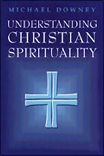 Downey, Michael: Understanding Christian Spirituality