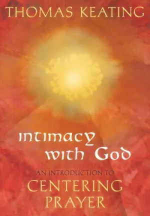 Keating, Thomas: Intimacy With God. . . Centering Prayer