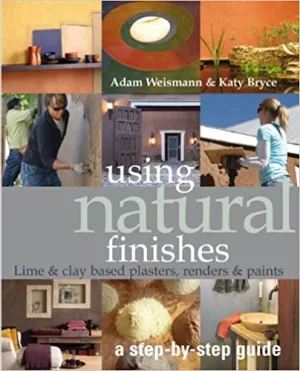 Using Natural Finishes: Lime and Earth Based Plasters, Renders & Paints