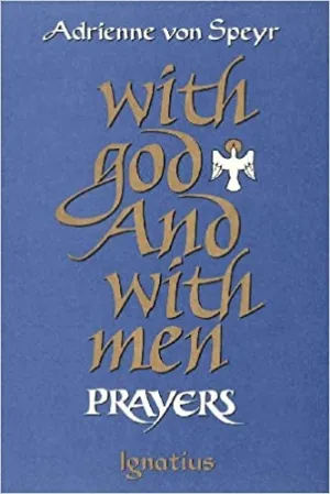 Von Speyr, Adrienne: With God and With Men Prayers